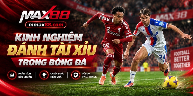 Kinh nghiệm đánh tài xỉu trong bóng đá
