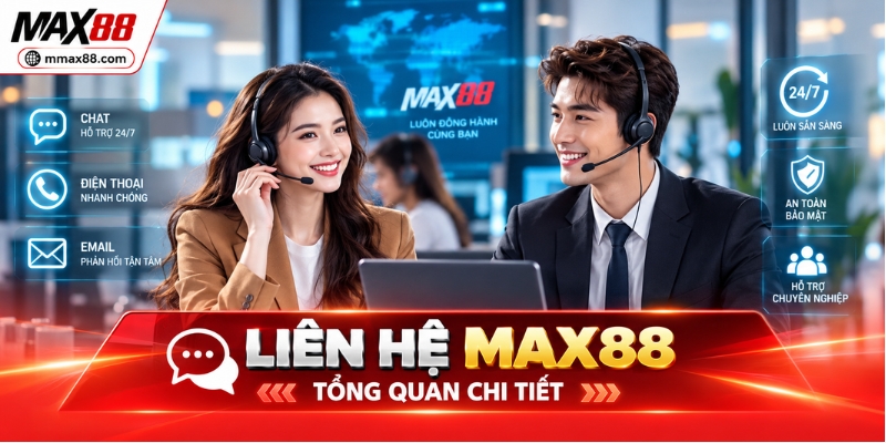 Liên hệ MAX88 tổng quan chi tiết