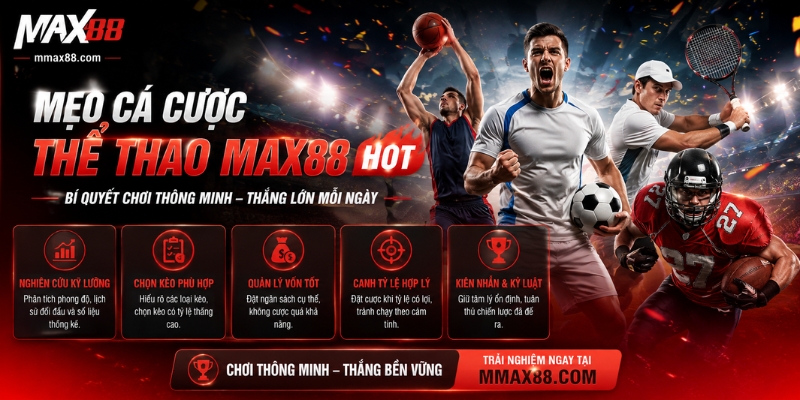 Mẹo cá cược thể thao MAX88 HOT hiệu quả