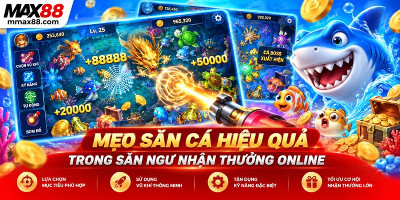 Mẹo săn cá hiệu quả trong săn ngư nhận thưởng online