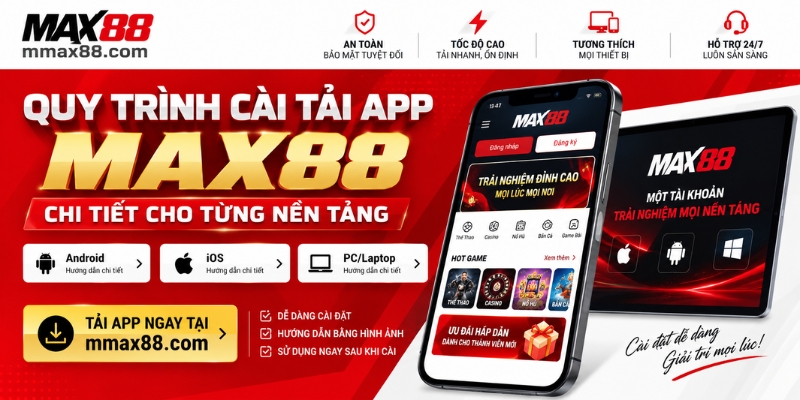 Quy trình cài tải app MAX88 chi tiết cho từng nền tảng