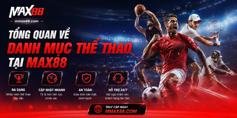 Tổng quan về danh mục thể thao tại MAX88